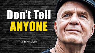 Wayne Dyer - Don't Tell Anyone in Advance About What You Are About to Do