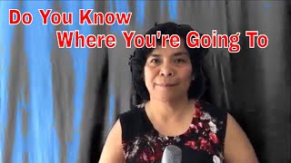 Do You Know Where You're Going To