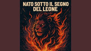 Nato Sotto il Segno del Leone