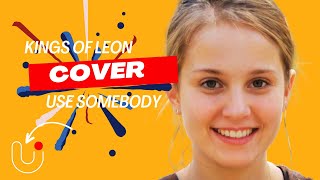 Use Somebody  | Kings of Leon