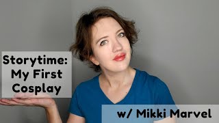 Story Time: My First Cosplay with Mikki Marvel