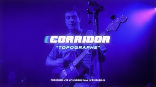 Corridor - Topographe | Live from Lincoln Hall
