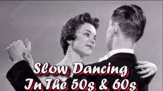Slow Dancing in The 50s & 60s