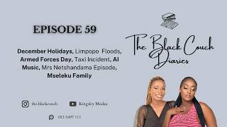 The Black Couch Diaries | EP 59 | December, Venda Floods, Armed Forces Day, AI Music, Mseleku Family