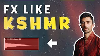 How To Make FX Samples like KSHMR (Sounds of KSHMR)