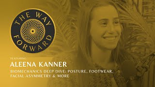 Biomechanics Deep Dive: Posture, Footwear, Facial Asymmetry & More with Aleena Kanner