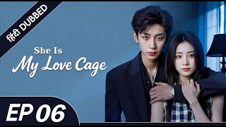 She Is My Love Cage | Mohabbat Ya Control? 🔒❤️|EP 06|IN HINDI DUBBING|
