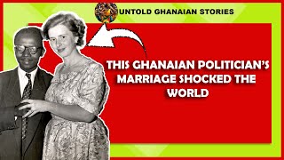 This Ghanaian Politician's Marriage To A White Lady Shocked the World