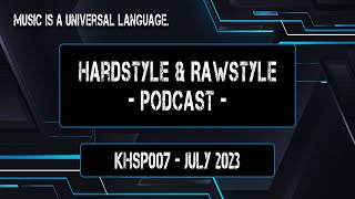 HARDSTYLE & RAWSTYLE MIX - July 2023 [KALTI's Harder Styles Podcast #KHSP007]