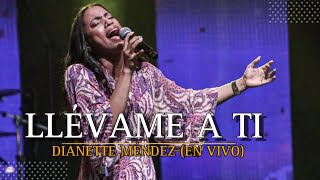 Llévame A Ti - Dianette Méndez (En Vivo)