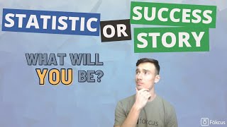 Statistic OR Success Story. What will YOU be?