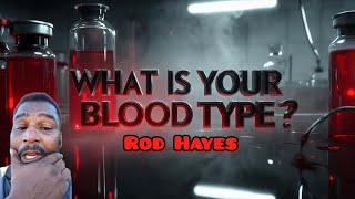 WHAT IS YOUR BLOOD TYPE? With Rod Hayes #FreeLarryHoover