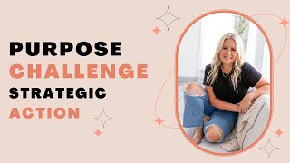 PURPOSE CHALLENGE Day 3: Strategic Action - Purpose with Corie Clark