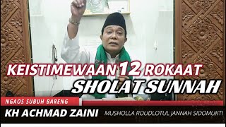 KEISTIMEWAAN PAHALA 12 RAKAAT SHOLAT SUNNAH RAWATIB | NGAJI BADA SUBUH USTADZ KH ACHMAD ZAINI