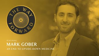 An End to Upside-Down Medicine with Mark Gober