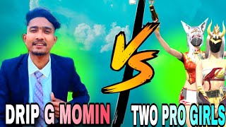 DRIP G MOMIN VS TWO PRO GIRLS CUSTOM CHALLENGE @dripofficial  #freefiremax 