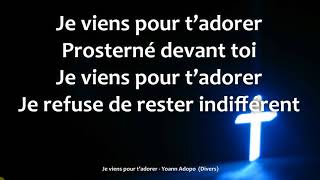 Je viens pour t'adorer   Yoann Adopo