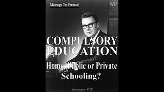 EARL NIGHTINGALE :Compulsory Education!  Home, Public or Private Schooling? Message to Parents