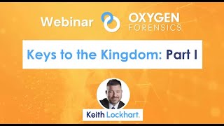 Oxygen Forensic KeyScout - Keys To The Kingdom: Part 1