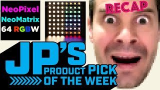 JP's Product Pick of the Week: NeoMatrix 64 RGBW RECAP @adafruit @johnedgarpark #adafruit