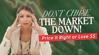 Chasing the Market Down in Real Estate | Best Pricing Strategy 2025