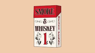 Heavy Penny - Smoke and Whiskey (Audio)