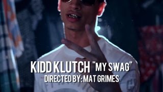 Kidd Klutch - "My Swag" Official Music Video Directed by: Mat Grimes