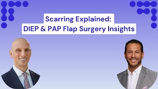 What to Expect: Scarring from DIEP and PAP Flap Surgery- Dr. Boutros and Dr. Dayan