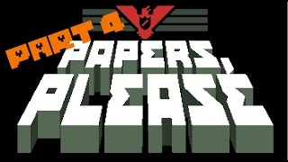 NON-CREATIVE TITLE! - Paper's, Please Part 4