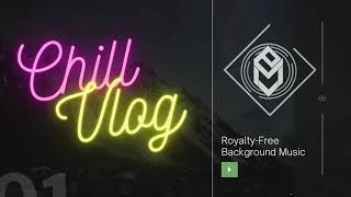 Chill Background Music for Vlogs