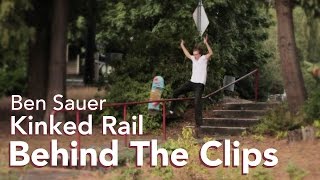 BEN SAUER - KINK RAIL BOARDSLIDE | BEHIND THE CLIPS