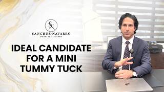 Ideal Candidate for a Mini Tummy Tuck | Board-Certified Plastic Surgeon, Dr. Sanchez-Navarro