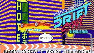 RoBKTA plays DRIFT STAGE Alpha Demo - LOOK MOMMY! FLYING CAR!