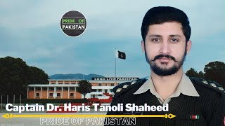 A Tribute to the Captain Dr Haris Tanoli Shaheed  | Pride of Army Medical Corps | PRIDE OF PAKISTAN