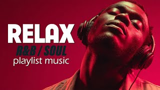 Relax R&B | Chill R&B Music for Focus, Relaxation & Sleep