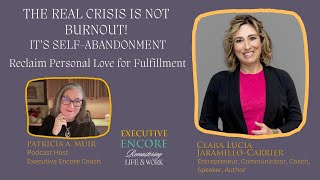 The Real Crisis Is Not Burnout! It’s Self-Abandonment: Reclaim Personal Love for Fulfillment