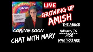 COMING SOON: LIVE Chat with Mary - Growing up Amish - The abuse & Suppressions