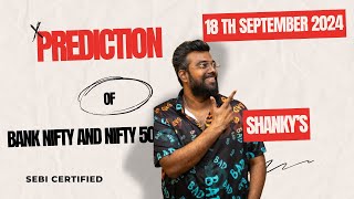 18TH SEP 2024Tomorrow's Market Predictions for Bank Nifty & Nifty50: Expert Analysis and Insights
