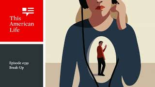 Break-Up | This American Life | Episode 339