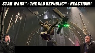 STAR WARS™: The Old Republic™ - REACTION!!