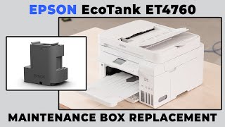 Epson EcoTank ET4760 - Maintenance Box Replacement & More