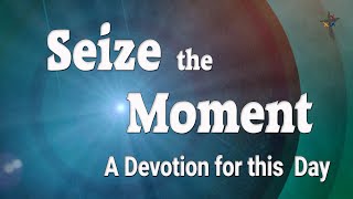 Seize the Moment   Jeremiah 32
