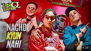 Nachdi Kyun Nahi - ishQ Bector ft. AKB | Jayda Bhinder | Dir by Ewan Mac | Prod by XTACY