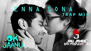 Enna Sona - Ok Jaanu (Jinu James Trap Mix) | Shraddha Kapoor | Aditya Roy Kapur | A.R. Rahman.
