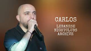كارلوس - عايشة وحدا بلاك، البوسطة، عمدا ما جيتك عمدا، جمهورية قلبي، لزرعلك بستان ورود، ليكي ليكي