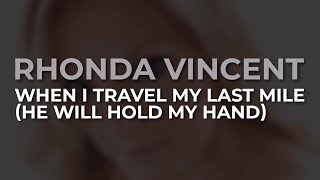 Rhonda Vincent - When I Travel My Last Mile (He Will Hold My Hand) (Official Audio)