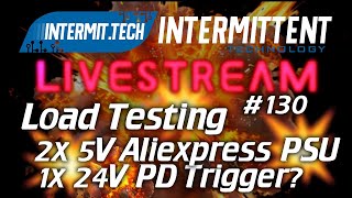 Intermit.Tech #130 - Load testing some power supplies!