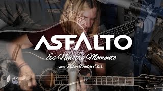 ASFALTO - Es Nuestro Momento (cover acústico) por Rubén Bailón Clar