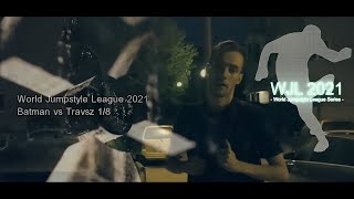 WJL'21 | Batman vs Travsz | 1/8 | GOLD DIVISION
