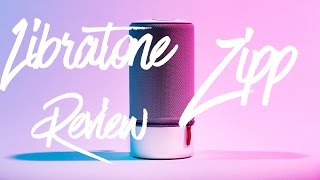Libratone Zipp Review!